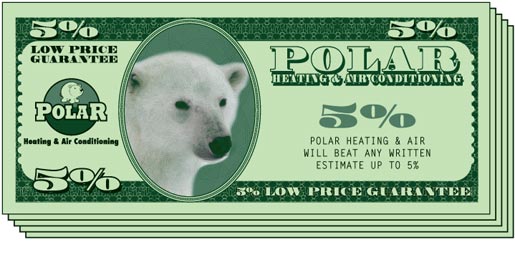 Polar's Low Price Guarantee will beat any competitor's price including Four Seasons, Service Experts, Chicago Heating Repair, All Temp, ARC, Home Depot